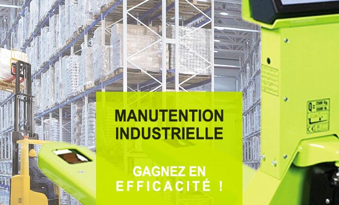 MANUTENTION INDUSTRIELLE - Transpalettes et Gerbeurs