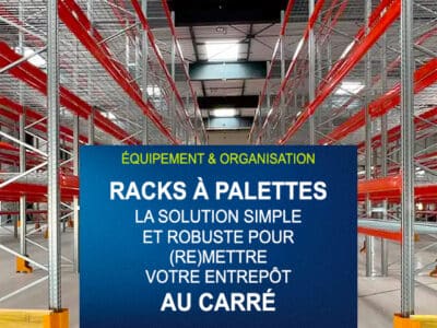 Racks à palettes, augmenter votre surface d'entrepôt.