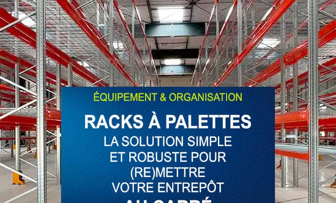 Racks à palettes, augmenter votre surface d'entrepôt.