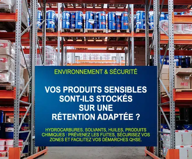 Warehouse aisle with tall metal shelving and blue safety sign reading in French: 'VOS PRODUITS SENSIBLES SONT-ILS STOCKÉS SUR UNE RÉTENTION ADAPTÉE ?' (Environment & Safety) with drums on shelves behind.